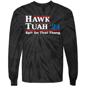 Hawk Tush Spit On That Thing Presidential Candidate Parody Tie-Dye Long Sleeve Shirt