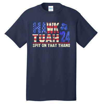 Hawk Tush Spit On That Thing 2024 Gift Tall T-Shirt