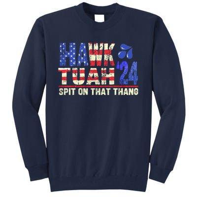 Hawk Tush Spit On That Thing 2024 Gift Tall Sweatshirt