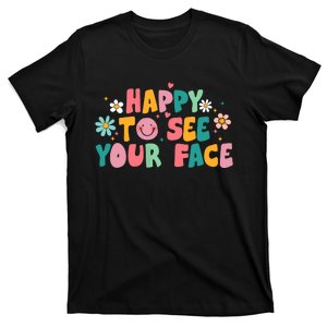 Happy To See Your Face Teacher Smile Daisy Back To School T-Shirt