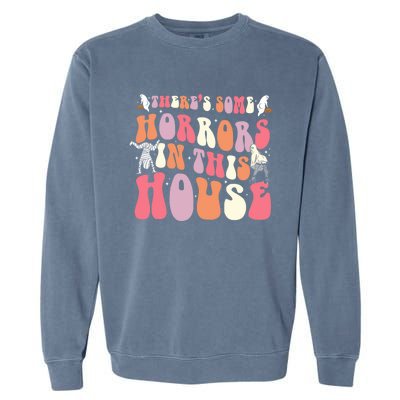 Halloween Theres Some Horrors In This House Funny Gift Garment-Dyed Sweatshirt