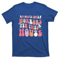 Halloween Theres Some Horrors In This House Funny Gift T-Shirt