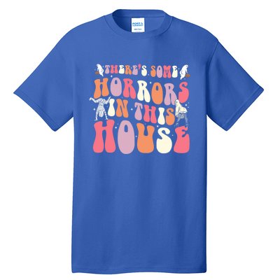 Halloween Theres Some Horrors In This House Funny Gift Tall T-Shirt