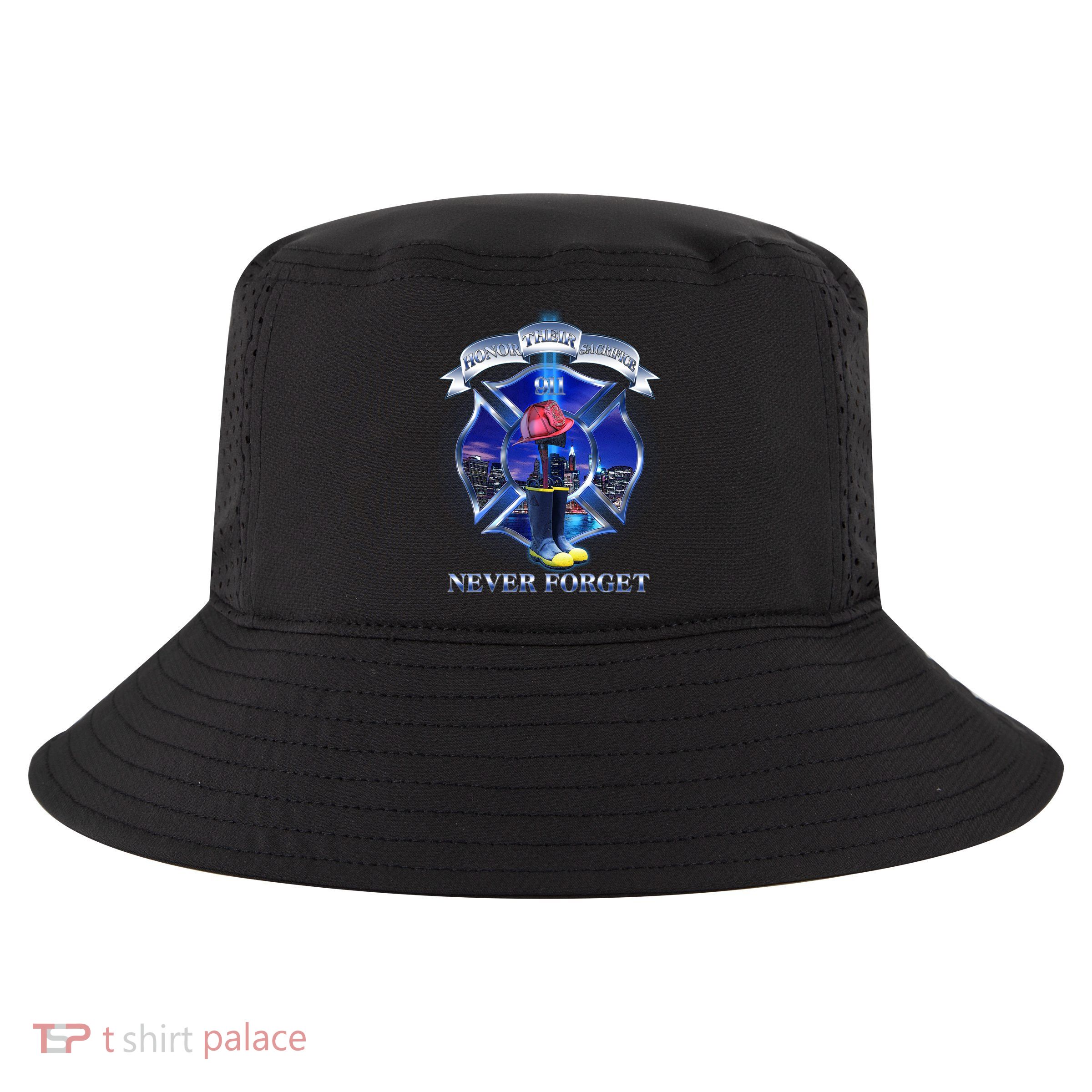 Honor Their Sacrifice Never Forget 911 September 11 Fire Fighters Heroes Cool Comfort Performance Bucket Hat