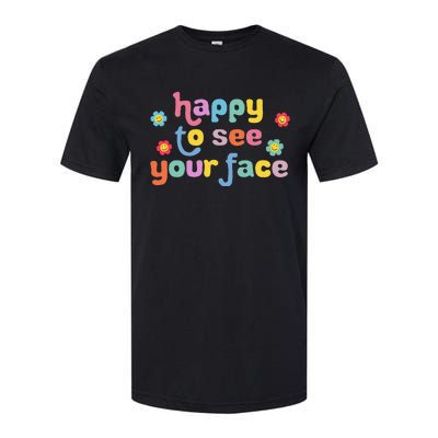 Happy To See Your Face Teachers Students First Day Of School Softstyle® CVC T-Shirt