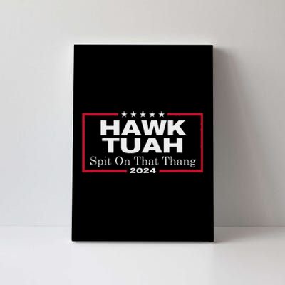 Hawk Tush Spit On That Thang Presidential Candidate Parody Canvas