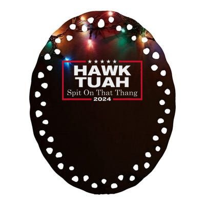 Hawk Tush Spit On That Thang Presidential Candidate Parody Ceramic Oval Ornament