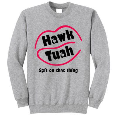 Hawk Tauh Spit On That Thing Retro 2024 Parody Design Tall Sweatshirt