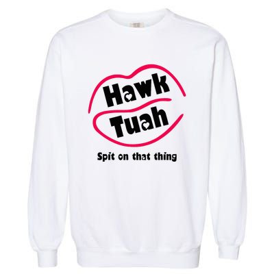 Hawk Tauh Spit On That Thing Retro 2024 Parody Design Garment-Dyed Sweatshirt