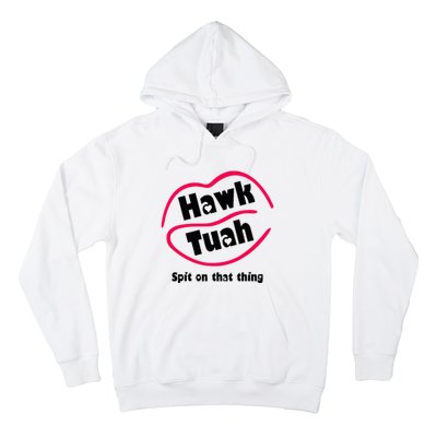 Hawk Tauh Spit On That Thing Retro 2024 Parody Design Hoodie