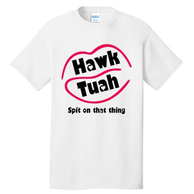 Hawk Tauh Spit On That Thing Retro 2024 Parody Design Tall T-Shirt