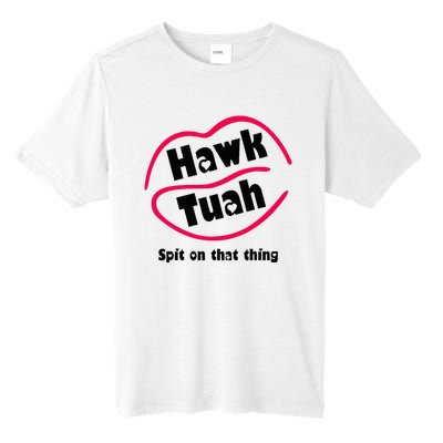 Hawk Tauh Spit On That Thing Retro 2024 Parody Design Tall Fusion ChromaSoft Performance T-Shirt