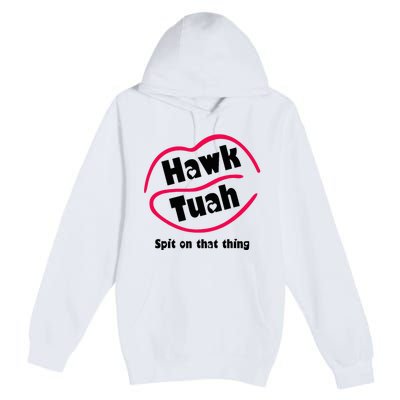 Hawk Tauh Spit On That Thing Retro 2024 Parody Design Premium Pullover Hoodie