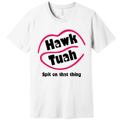 Hawk Tauh Spit On That Thing Retro 2024 Parody Design Premium T-Shirt