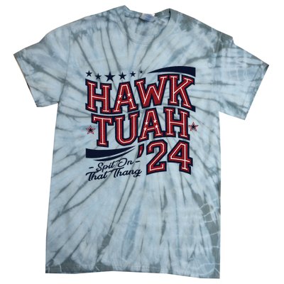 Hawk Tush Spit On That Thing Presidential Parody Design Tie-Dye T-Shirt