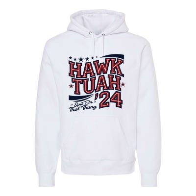 Hawk Tush Spit On That Thing Presidential Parody Design Premium Hoodie