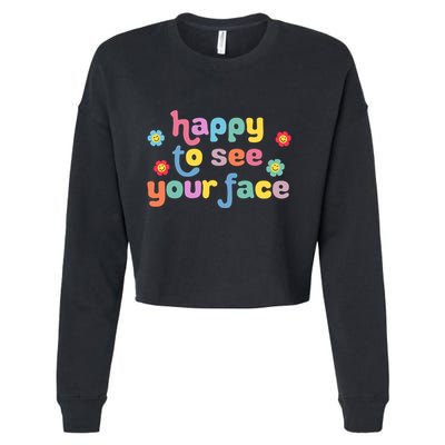 Happy To See Your Face Teachers Students First Day Of School Cropped Pullover Crew