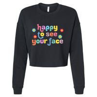 Happy To See Your Face Teachers Students First Day Of School Cropped Pullover Crew