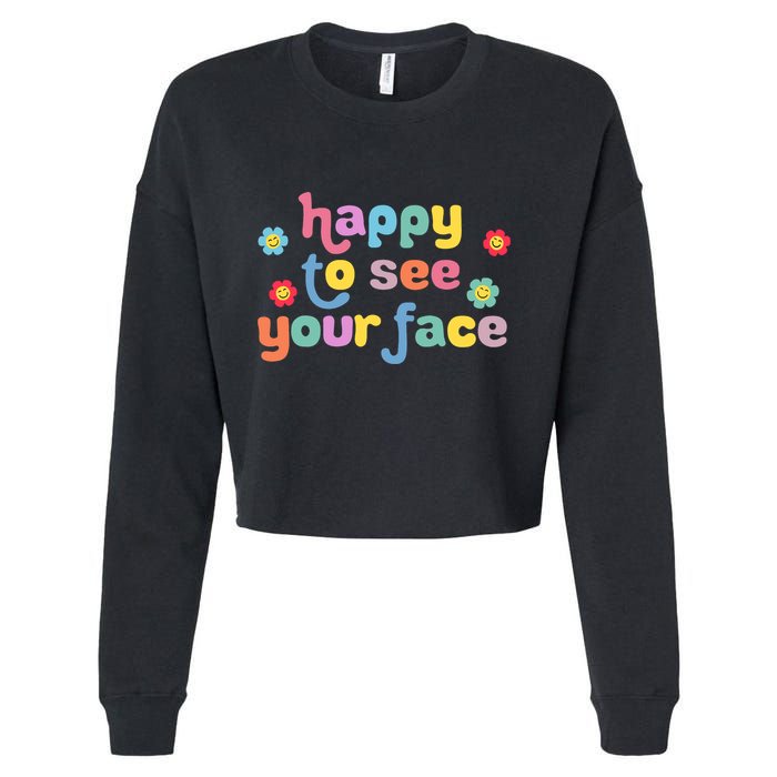 Happy To See Your Face Teachers Students First Day Of School Cropped Pullover Crew