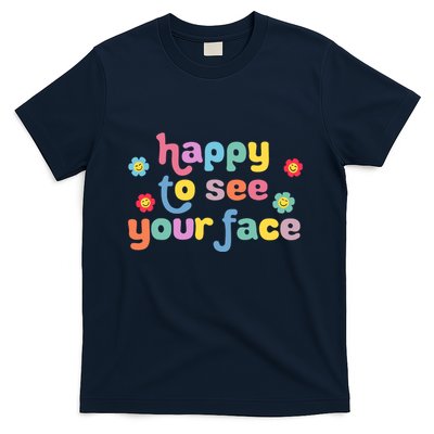 Happy To See Your Face Teachers Students First Day Of School T-Shirt