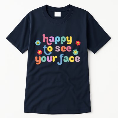 Happy To See Your Face Teachers Students First Day Of School Tall T-Shirt
