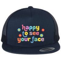 Happy To See Your Face Teachers Students First Day Of School Flat Bill Trucker Hat