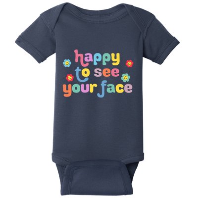 Happy To See Your Face Teachers Students First Day Of School Baby Bodysuit