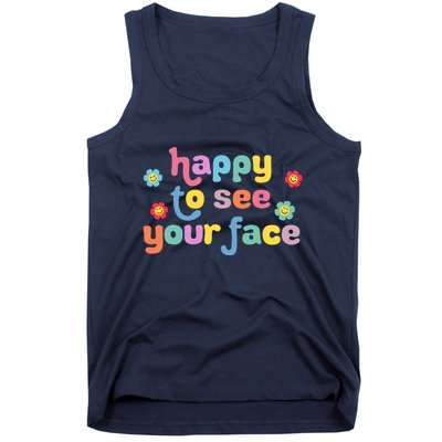 Happy To See Your Face Teachers Students First Day Of School Tank Top