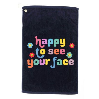 Happy To See Your Face Teachers Students First Day Of School Golf Towel