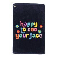 Happy To See Your Face Teachers Students First Day Of School Golf Towel