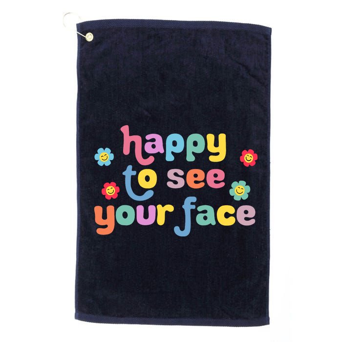 Happy To See Your Face Teachers Students First Day Of School Golf Towel