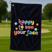 Happy To See Your Face Teachers Students First Day Of School Golf Towel