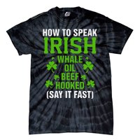 How To Speak Irish Whale Oil Beef Hooked Irish Heritage Gift Tie-Dye T-Shirt