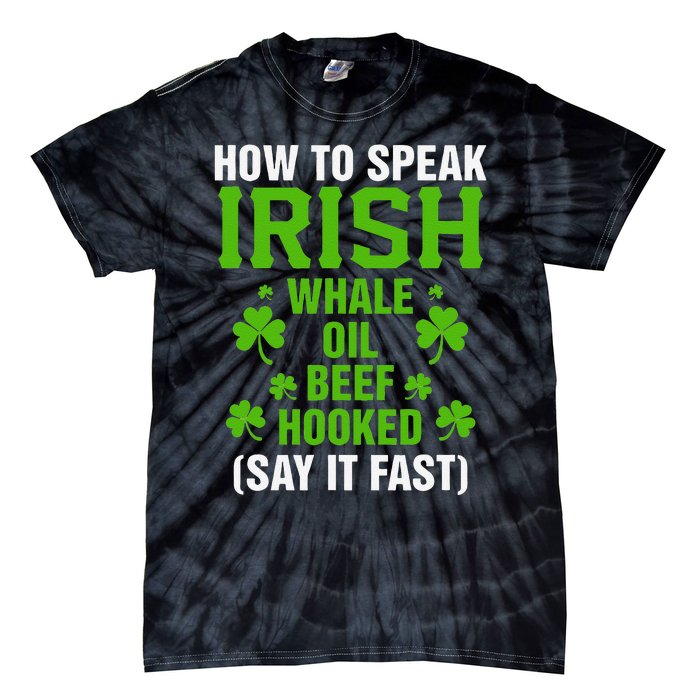 How To Speak Irish Whale Oil Beef Hooked Irish Heritage Gift Tie-Dye T-Shirt