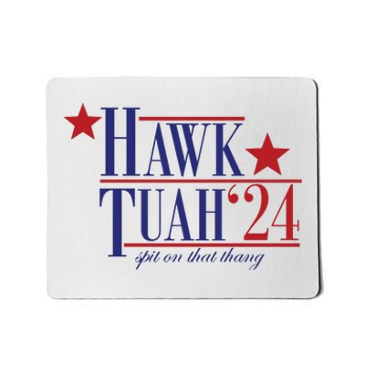 Hawk Tuah Spit On That Thang Funny Viral 24 Election Mousepad