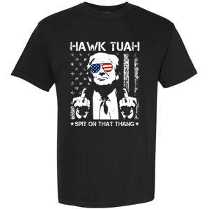 Hawk Tuah Spit On That Thang Trump Garment-Dyed Heavyweight T-Shirt