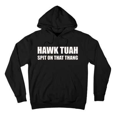 Hawk Tuah Spit On That Thang Hoodie