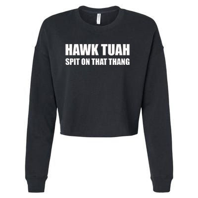 Hawk Tuah Spit On That Thang Cropped Pullover Crew