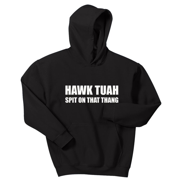 Hawk Tuah Spit On That Thang Kids Hoodie