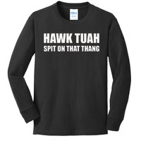 Hawk Tuah Spit On That Thang Kids Long Sleeve Shirt