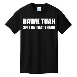 Hawk Tuah Spit On That Thang Kids T-Shirt