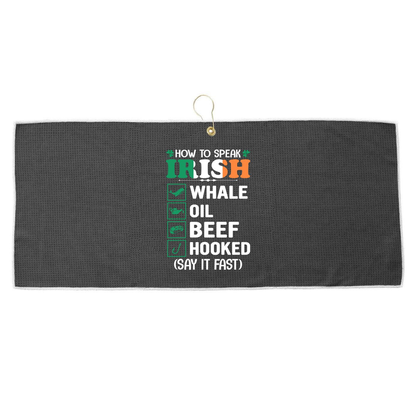 How To Speak Irish Funny Large Microfiber Waffle Golf Towel