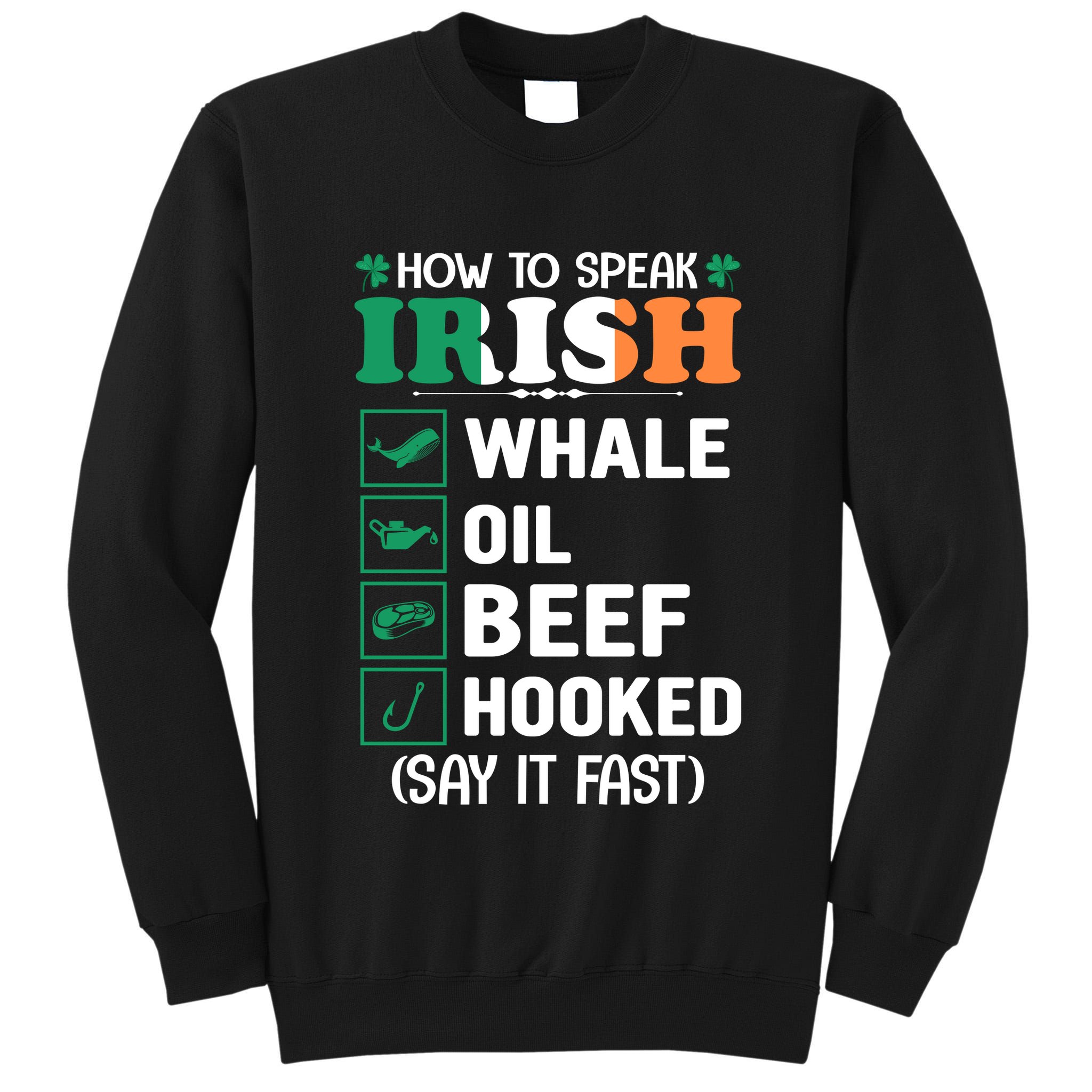 How To Speak Irish Funny Tall Sweatshirt