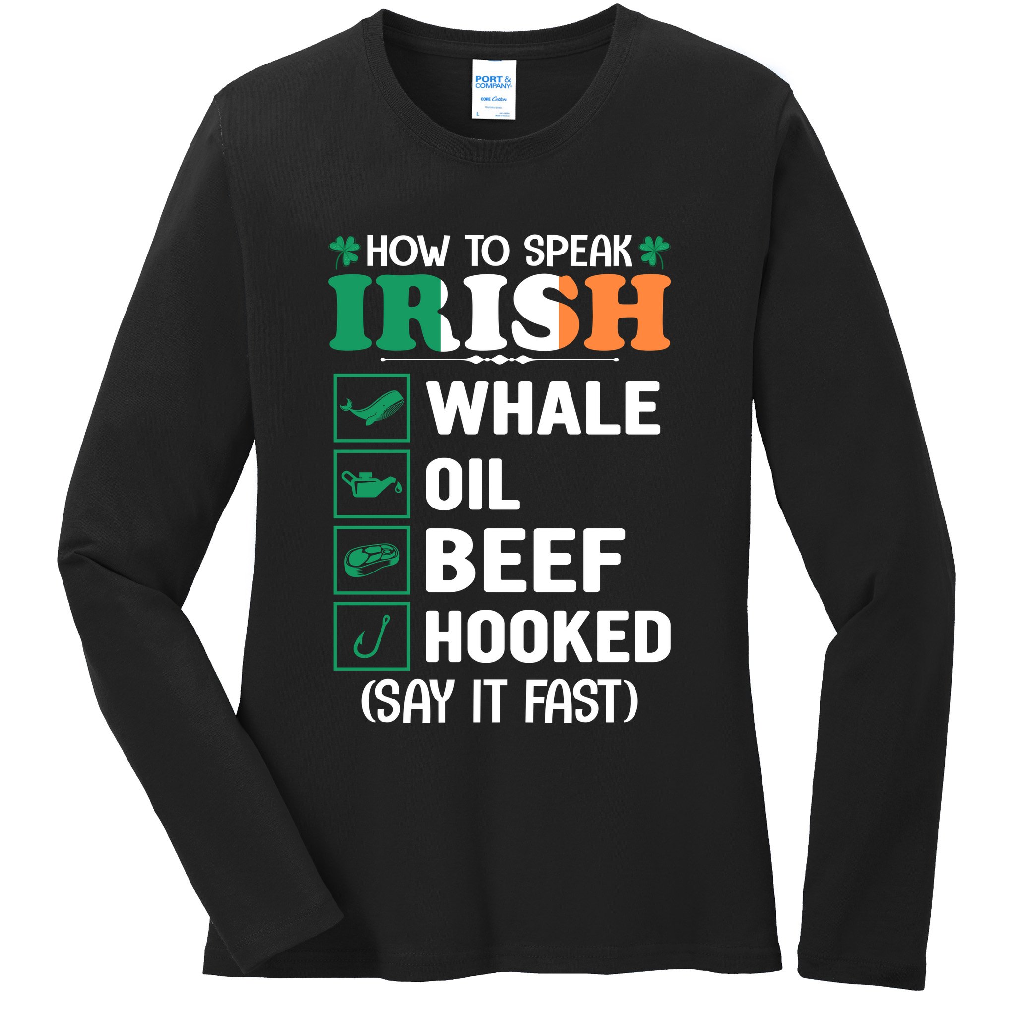 How To Speak Irish Funny Ladies Long Sleeve Shirt