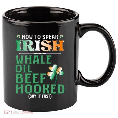 How To Speak Irish Whale Oil Beef Hooked 11oz C Handle Ceramic Mug