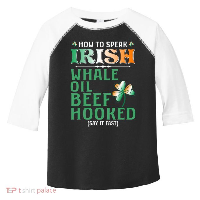 How To Speak Irish Whale Oil Beef Hooked Toddler Fine Jersey T-Shirt