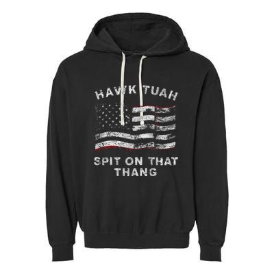 Hawk Tush Spit On That Thang Viral Election Parody Garment-Dyed Fleece Hoodie