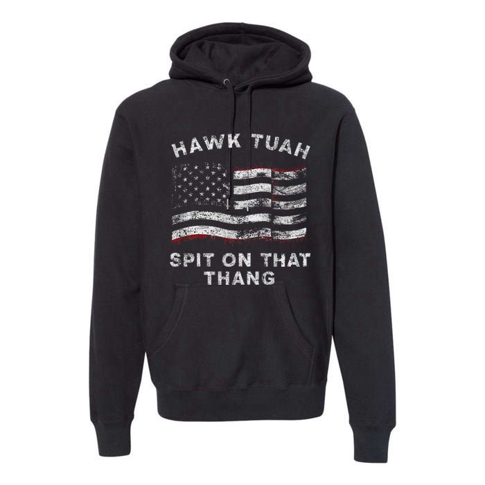 Hawk Tush Spit On That Thang Viral Election Parody Premium Hoodie