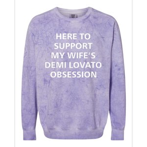 Here To Support My WifeS Demi Lovato Obsession Colorblast Crewneck Sweatshirt