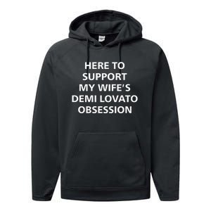 Here To Support My WifeS Demi Lovato Obsession Performance Fleece Hoodie